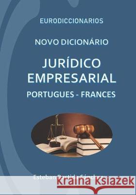 Novo Dicionário Jurídico e empresarial Português - Francês Bastida Sánchez, Esteban 9781693200502