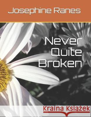 Never Quite Broken Steven Hand Josephine L. a. Ranes 9781693218439