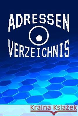 Adressenverzeichnis: Adressbuch für die Anschriften, Telefonnummern und E-Mail-Adressen deiner Freunde, Kollegen und Verwandten - Adressver Telefonbuch, Adressbuch Und 9781693223112 Independently Published