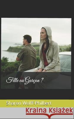 Fille ou Garçon ? Wolff-Philbert, Sharon 9781693223976 Independently Published