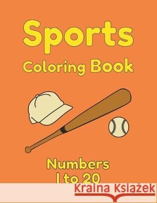 Sports Coloring Book Numbers 1 to 20 Shannon Lee 9781693224249 Independently Published