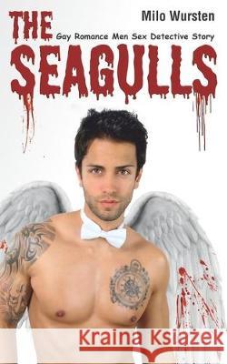 The Seagulls: Gay Romance Men Sex Detective Story Milo Wursten 9781693234828