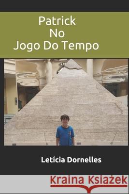 Patrick no Jogo do Tempo Letícia Dornelles 9781693239878