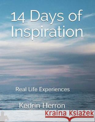 14 Days of Inspiration: Real Life Experiences Kedrin Herron 9781693240904