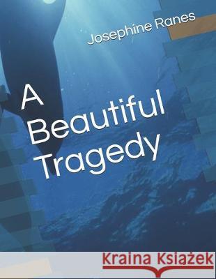 A Beautiful Tragedy Josephine L. a. Ranes 9781693252426