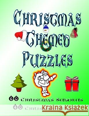 Christmas Themed Puzzles: Celebrate The Christmas Holiday By Doing FUN Puzzles! LARGE PRINT, 60 Christmas Themed Sudoku Puzzles, PLUS 40 Christm On Target Puzzles 9781693275081 Independently Published
