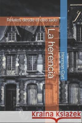 La herencia: Relatos desde el otro lado Herman Cart 9781693377006 Independently Published