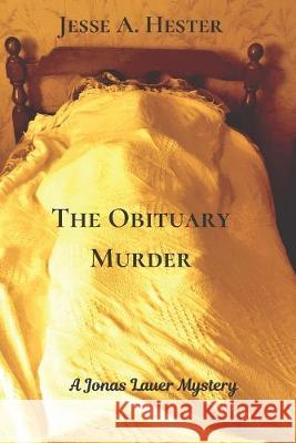 The Obituary Murder: A Jonas Lauer Mystery Jesse A. Hester 9781693386961 Independently Published