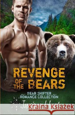 Revenge of the Bears: Bear Shifter Romance Collection Juniper Hart 9781693387227