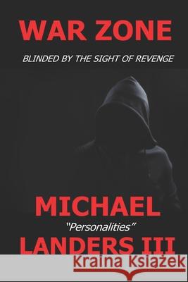 War Zone: Blinded By The Sight Of Revenge Michael, III Landers 9781693395604