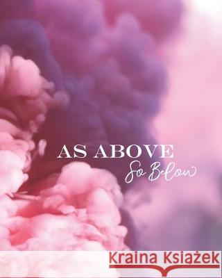 As Above So Below: Pink Smoke Hexe Life 9781693399138