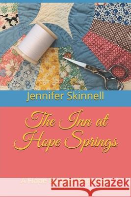 The Inn at Hope Springs: A Hope Springs Romance Heather Johnston Jennifer Skinnell 9781693412066 Independently Published