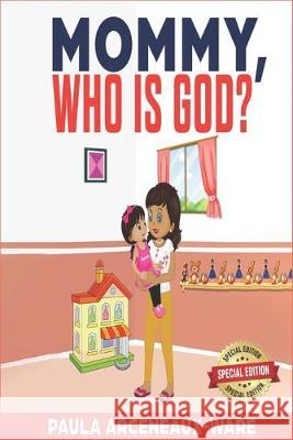 Mommy Who Is God? Special Edition Paula Arceneaux-Ware 9781693428173