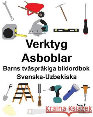 Svenska-Uzbekiska Verktyg/Asboblar Barns tvåspråkiga bildordbok Carlson, Suzanne 9781693431258