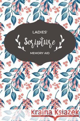 Ladies' Scripture Memory Aid: Bible Memory Verse Guide - Practical Resource To Aid Godly Christian Women In the Memorization of Scripture - Beautifu Banyan Tree Publishing 9781693433214 Independently Published
