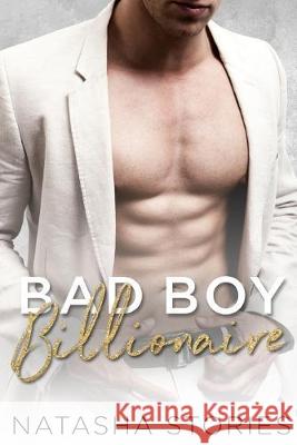 Bad Boy Billionaire Natasha Stories 9781693463563