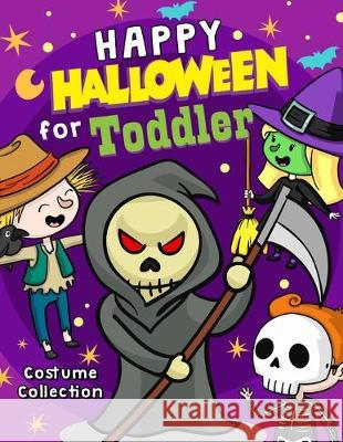 Happy Halloween for Toddler: An Halloween Coloring Book for Kids Age 3-5 Activity Book Nox Smith 9781693514067 Independently Published