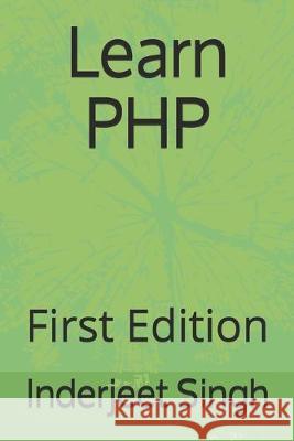 Learn PHP: First Edition Inderjeet Singh 9781693534836 Independently Published