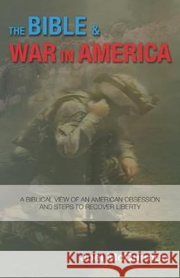 The Bible & War in America Joel McDurmon 9781693566424 Independently Published