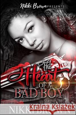 The Heart Of A Bad Boy Nikki Brown 9781693569418