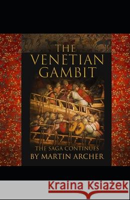 The Venetian Gambit: The Saga Continues Martin Archer 9781693571527