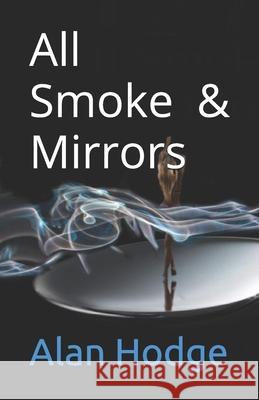 All Smoke & Mirrors Alan Hodge 9781693604003