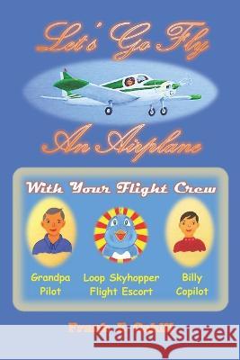 Let's Go Fly An Airplane Frank E Cahill   9781693605642 Independently Published