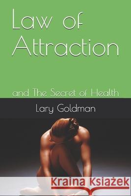 Law of Attraction: and The Secret of Health Lary Goldman 9781693621468