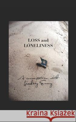 Loss and Loneliness Lindsay Emery 9781693621611 Independently Published