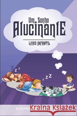 Sonho Alucinante: Livro Infantil Alexandre Penha 9781693624865 Independently Published