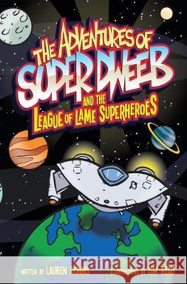 The Adventures of Super Dweeb and the League of Lame Superheroes Tim Read Lauren Downs 9781693629402 Independently Published