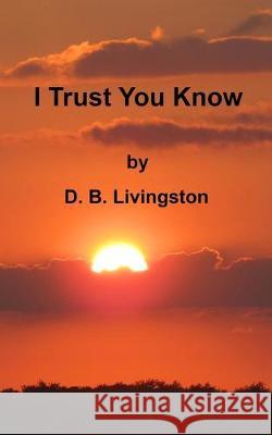 I Trust You Know Douglas Livingston 9781693667503