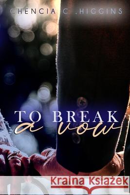 To Break a Vow Chencia C. Higgins 9781693668913 Independently Published