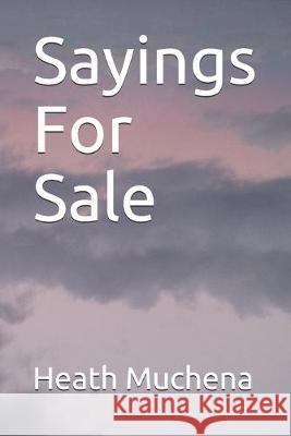 Sayings For Sale Heath Muchena 9781693685422 Independently Published
