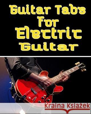 Guitar Tabs for Electric Guitar: Electric Music Bass Tab Book For Beginners and advanced players Kehel Publishing 9781693689079 Independently Published
