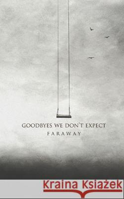 Goodbyes We Don't Expect Faraway 9781693690983 Independently Published