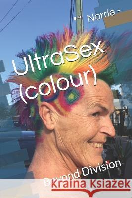 UltraSex (colour): Beyond Division Norrie - 9781693692826