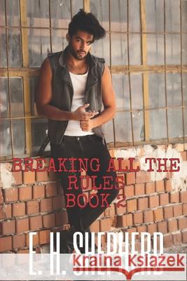 Breaking All the Rules: Book 2 Shepherd 9781693694127
