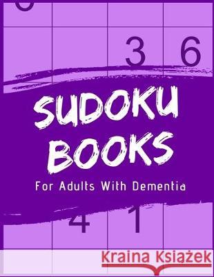 Sudoku Books For Adults With Dementia: 50 Puzzles and Solutions - Paperback - Made In USA - Size 8.5x11 The Rompecabezas Union Publishing 9781693694554 Independently Published