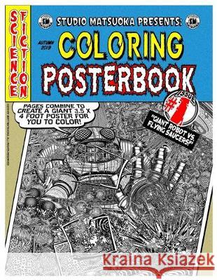 Coloring Posterbook Issue #1: Giant Robot VS. Flying Saucers Matt K. Matsuoka 9781693700477