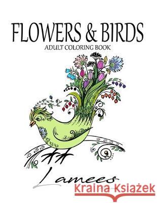 Flowers & Birds: Adult Coloring Book Lamees Alhassar 9781693735707 Independently Published