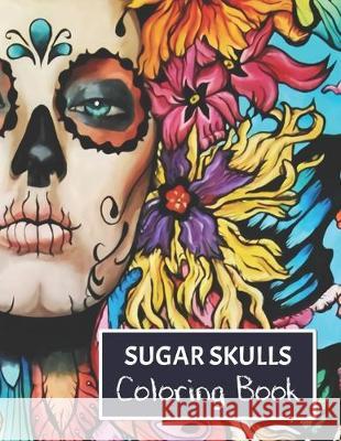 Sugar Skulls Coloring Book: For adults. Penny Lane Books 9781693750656 Independently Published