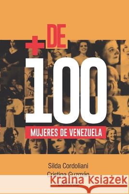 + de 100 mujeres de Venezuela Cristina Guzman Silda Cordoliani 9781693775048 Independently Published