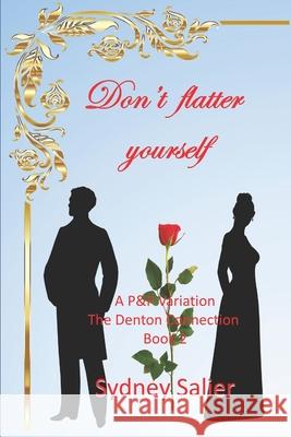 Don't flatter yourself: A Pride and Prejudice Variation Sydney Salier 9781693782237