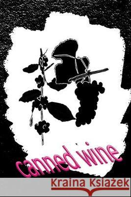 canned wine: A wine book to write yourself Logbook Win 9781693782794 Independently Published
