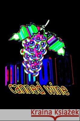 canned wine: Gift for wine connoisseurs Logbook Win 9781693782824 Independently Published