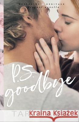 P.S. Goodbye (Prequel Novella) Tari Faris 9781693826047 Independently Published