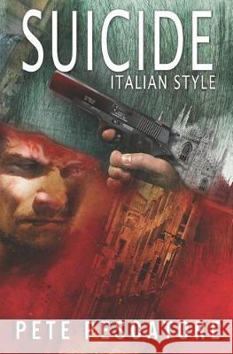 Suicide Italian Style Pete Pescatore Pete Pescatore 9781693835711 Independently Published