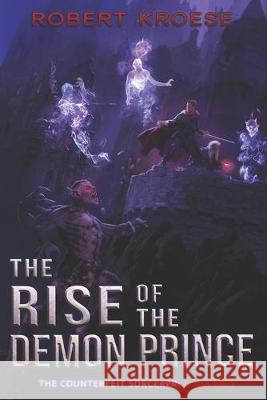 The Rise of the Demon Prince Robert Kroese 9781693853418 Independently Published