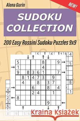 Sudoku Collection: 200 Easy Rossini Sudoku Puzzles 9x9 Alena Gurin 9781693871610 Independently Published